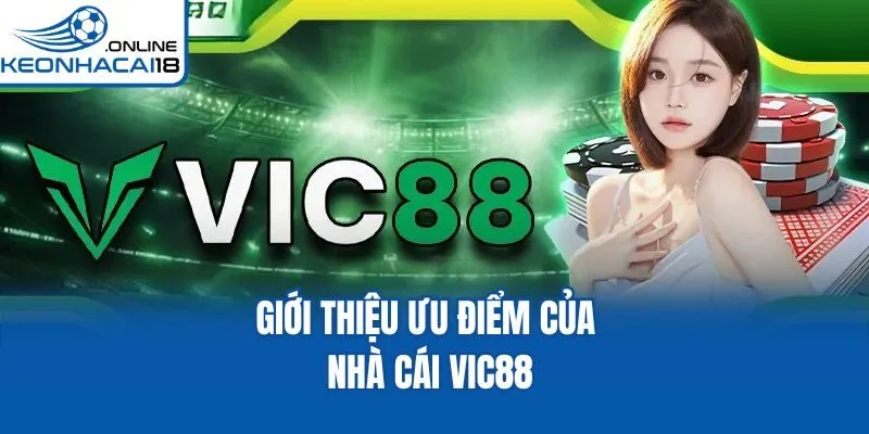 Giới thiệu ưu điểm của nhà cái Vic88